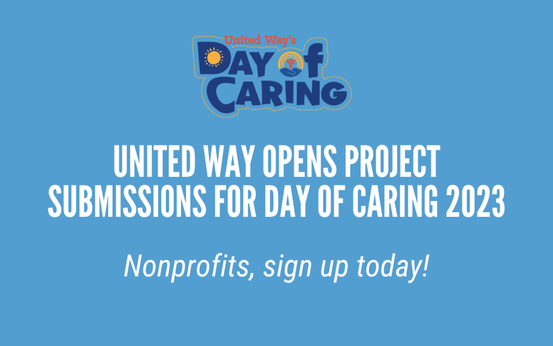 UNITED WAY OPENS PROJECT SUBMISSIONS FOR DAY OF CARING 2023