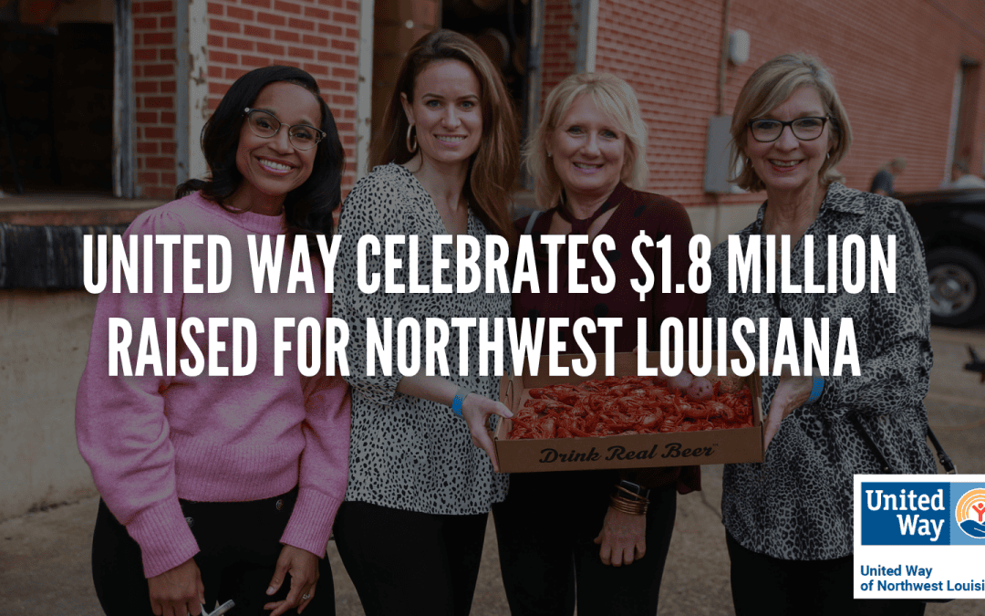 UNITED WAY CELEBRATES $1.8 MILLION RAISED FOR NORTHWEST LOUISIANA