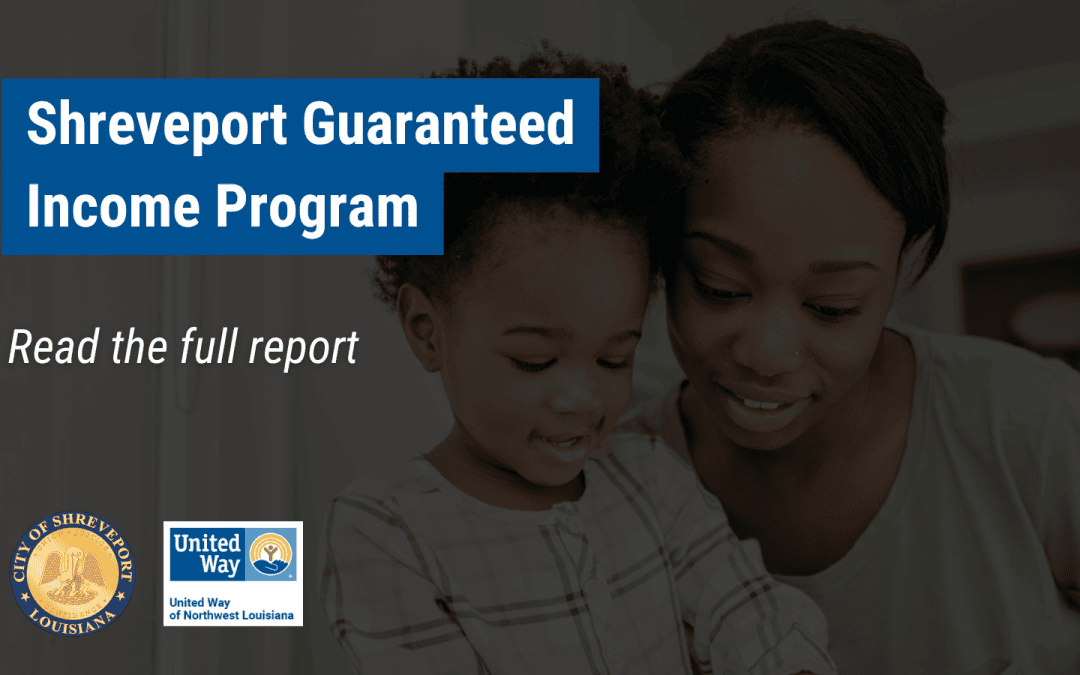 SHREVEPORT GUARANTEED INCOME PROGRAM SHOWS IMPROVEMENTS IN FINANCIAL STABILITY, FOOD AND HOUSING SECURITY, TIME AND SPACE FOR PARENTING, AND OVERALL WELL BEING