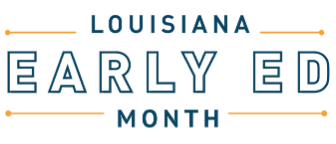 Louisiana Early Ed Month 2025: Strengthening Communities Through Early Education